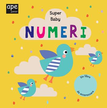 Numeri. Super baby. Ediz. a colori  - Libro Ape Junior 2020, Libri gioco | Libraccio.it