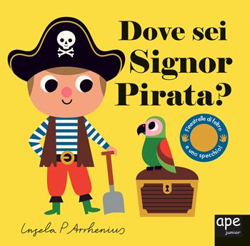 Dove sei Signor pirata? Ediz. a colori - Ingela P. Arrhenius - Libro Ape Junior 2020, Libri dove sei | Libraccio.it