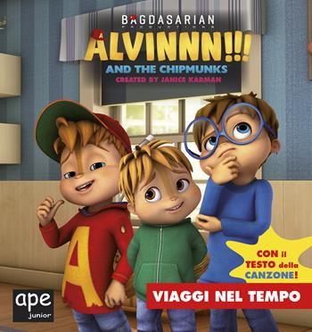 Viaggi nel tempo. Alvinnn!!! and the Chipmunks. Ediz. a colori  - Libro Ape Junior 2020 | Libraccio.it