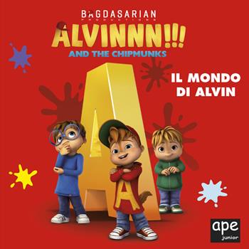 Alvin. Il mondo di Alvin. Alvinnn!!! and the Chipmunks. Ediz. a colori  - Libro Ape Junior 2020 | Libraccio.it