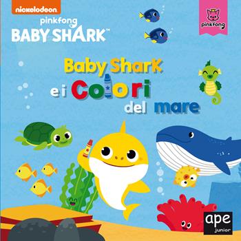 Baby Shark e i colori del mare. Ediz. a colori  - Libro Ape Junior 2020 | Libraccio.it