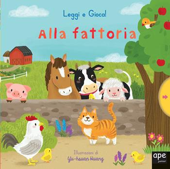 Alla fattoria. Leggi e gioca! Ediz. a colori  - Libro Ape Junior 2020, Libri gioco | Libraccio.it