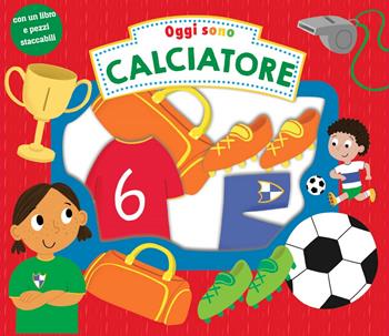 Oggi sono calciatore. Ediz. a colori  - Libro Ape Junior 2020, Oggi sono | Libraccio.it