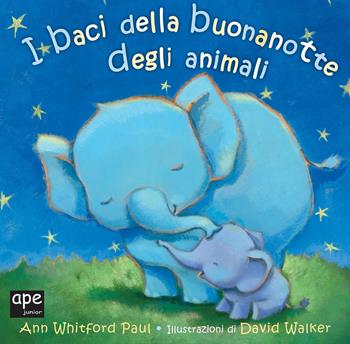 I baci della buona notte degli animali. Ediz. a colori - David Walker, Ann Whitford Paul - Libro Ape Junior 2020, Albi illustrati | Libraccio.it