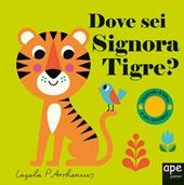 Dove sei signora Tigre? Ediz. a colori