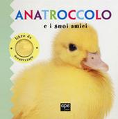 Anatroccolo e i suoi amici. Libro da accarezzare. Ediz. a colori