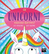 Gli unicorni esistono davvero? Ediz. a colori