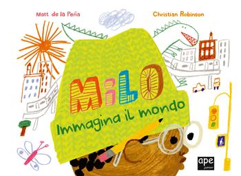 Milo immagina il mondo. Ediz. a colori - Matt De La Peña, Christian Robinson - Libro Ape Junior 2022, Albi illustrati | Libraccio.it