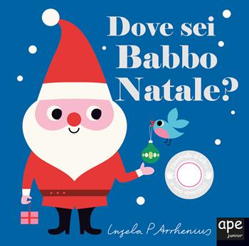 Dove sei Babbo Natale? - Ingela P. Arrhenius - Libro Ape Junior 2021, Libri dove sei | Libraccio.it