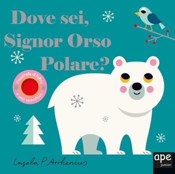 Dove sei signor orso polare? Ediz. illustrata - Ingela P. Arrhenius - Libro Ape Junior 2022, Libri dove sei | Libraccio.it