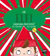 Gli elfi esistono davvero? Ediz. illustrata