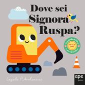 Dove sei, signora Ruspa? Ediz. a colori