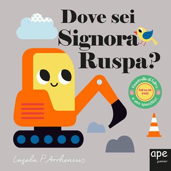 Dove sei, signora Ruspa? Ediz. a colori - Ingela P. Arrhenius - Libro Ape Junior 2022, Libri dove sei | Libraccio.it