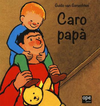Caro papà. Ediz. a colori - Guido Van Genechten - Libro Ape Junior 2022, Libri cartonati | Libraccio.it