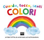 Guarda tocca senti colori. Ediz. a colori