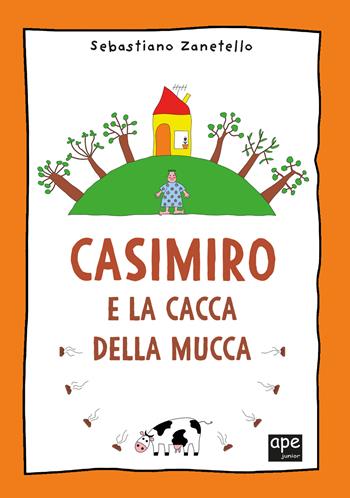 Casimiro e la cacca della mucca. Ediz. a colori - Sebastiano Zanetello - Libro Ape Junior 2022, Albi illustrati | Libraccio.it