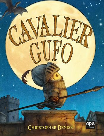 Cavalier Gufo. Ediz. a colori - Denise Christopher - Libro Ape Junior 2023, Albi illustrati | Libraccio.it