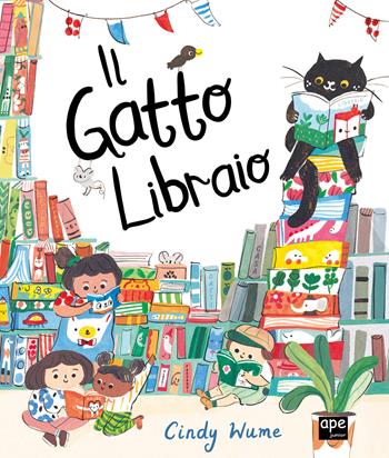 Il gatto libraio. Ediz. a colori - Cindy Wume - Libro Ape Junior 2023, Albi illustrati | Libraccio.it