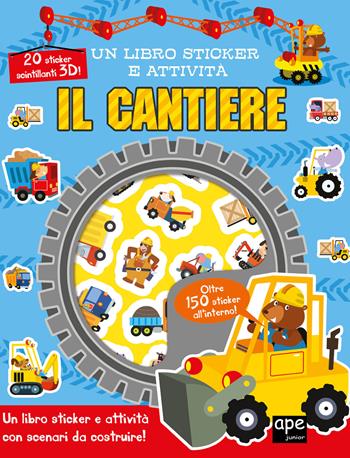 Il cantiere. Un libro sticker e attività. Ediz. a colori  - Libro Ape Junior 2023 | Libraccio.it