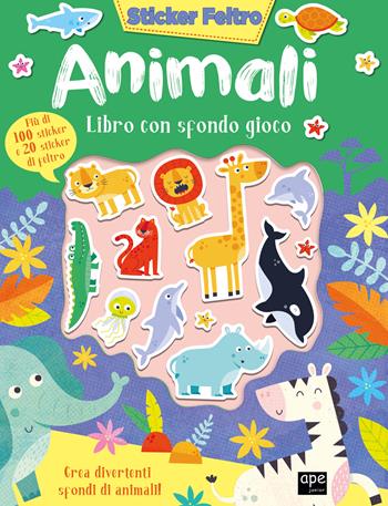 Animali. Sticker feltro. Libro con sfondo gioco. Ediz. a colori  - Libro Ape Junior 2023, Libri gioco | Libraccio.it