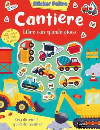 Cantiere. Sticker feltro. Libro con sfondo gioco. Ediz. a colori  - Libro Ape Junior 2023, Stickers | Libraccio.it