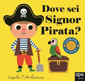 Dove sei Signor pirata? Ediz. a colori - Ingela P. Arrhenius - Libro Ape Junior 2023, Libri dove sei | Libraccio.it