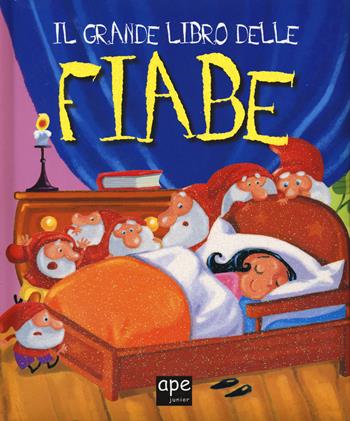 Il grande libro delle fiabe. Ediz. a colori - Chiara Nocentini, Franca Trabacchi - Libro Ape Junior 2023, I grandi libri | Libraccio.it