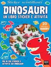 Dinosauri. Sticker scintillanti. Un libro di sticker e attività. Ediz. a colori