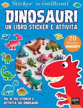 Dinosauri. Sticker scintillanti. Un libro di sticker e attività. Ediz. a colori  - Libro Ape Junior 2024, Stickers | Libraccio.it