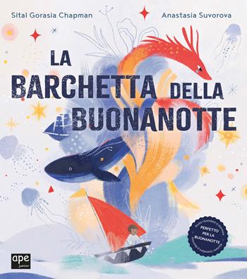 La barchetta della buonanotte. Ediz. a colori - Sital Gorasia Chapman, Anastasia Suvorova - Libro Ape Junior 2024, Albi illustrati | Libraccio.it