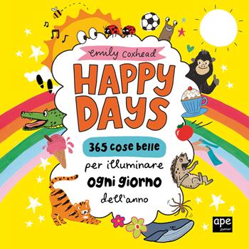 Happy Days. 365 cose belle per illuminare ogni giorno dell'anno. Ediz. a colori - Emily Coxhead - Libro Ape Junior 2024, Albi illustrati | Libraccio.it