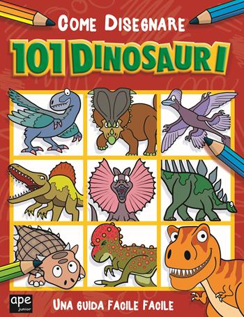 Come disegnare 101 dinosauri. Ediz. illustrata  - Libro Ape Junior 2024, Libri da colorare | Libraccio.it