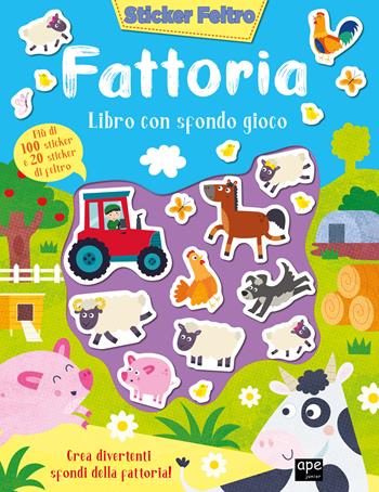 Fattoria. Sticker feltro. Libro con sfondo gioco. Ediz. a colori  - Libro Ape Junior 2024, Libri gioco | Libraccio.it