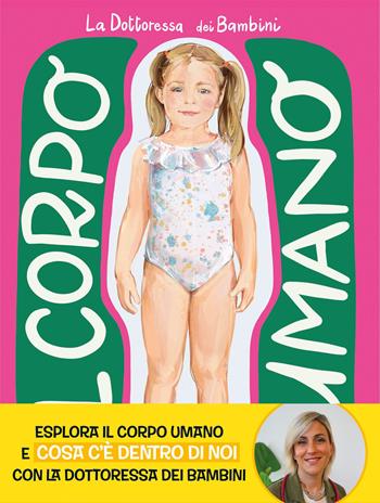 Il corpo umano - La Dottoressa dei bambini - Libro Ape Junior 2025, Albi illustrati | Libraccio.it