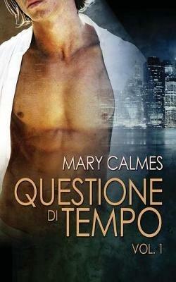 Questione di tempo. Vol. 1 - Mary Calmes - Libro Triskell Edizioni 2017 | Libraccio.it