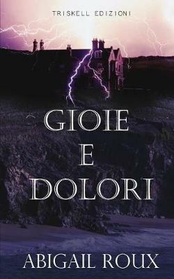 Gioie e dolori - Abigail Roux - Libro Triskell Edizioni 2017 | Libraccio.it