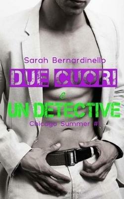 Due cuori e un detective. Chicago summer. Chicago season. Vol. 1 - Sarah Bernardinello - Libro Triskell Edizioni 2017 | Libraccio.it