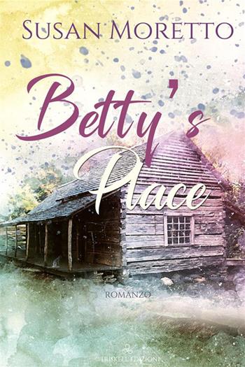 Betty's Place - Susan Moretto - Libro Triskell Edizioni 2018 | Libraccio.it