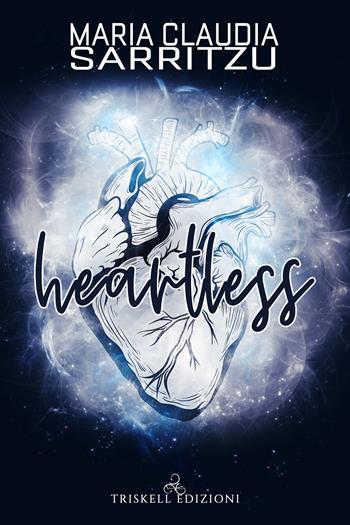 Heartless - Maria Claudia Sarritzu - Libro Triskell Edizioni 2019 | Libraccio.it