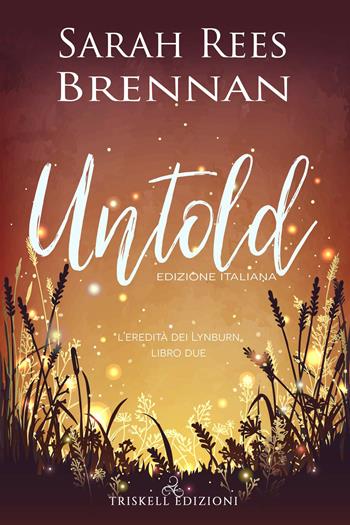 Untold. L'eredità dei Lynburn - Sarah Rees Brennan - Libro Triskell Edizioni 2019 | Libraccio.it