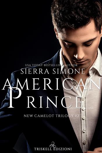 American Prince. New Camelot trilogy. Vol. 2 - Sierra Simone - Libro Triskell Edizioni 2019 | Libraccio.it