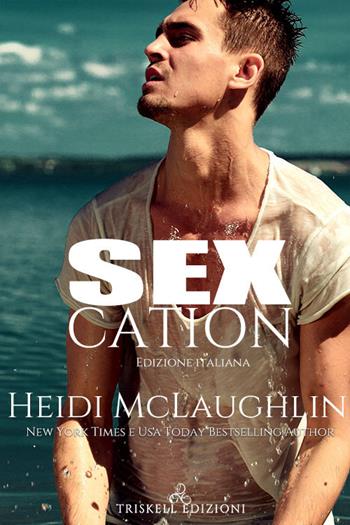 Sexcation - Heidi McLaughlin - Libro Triskell Edizioni 2019 | Libraccio.it