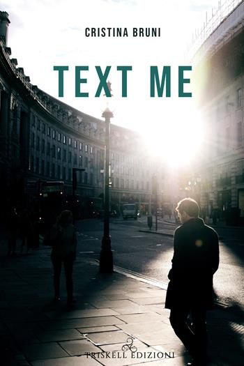 Text me. Ediz. italiana - Cristina Bruni - Libro Triskell Edizioni 2020 | Libraccio.it