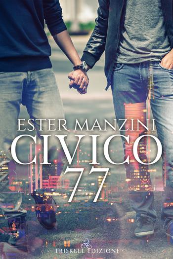 Civico 77 - Ester Manzini - Libro Triskell Edizioni 2020 | Libraccio.it