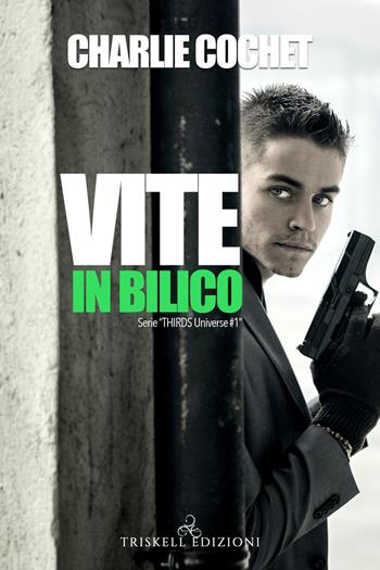 Vite in bilico. Thirds universe. Vol. 1 - Charlie Cochet - Libro Triskell Edizioni 2020, Rainbow | Libraccio.it