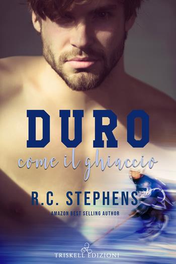 Duro come il ghiaccio - R. C. Stephens - Libro Triskell Edizioni 2020 | Libraccio.it