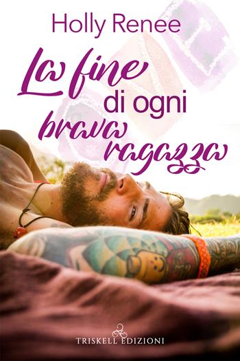 La fine di ogni brava ragazza - Holly Renee - Libro Triskell Edizioni 2020, Romance | Libraccio.it