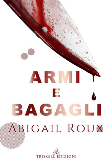 Armi e bagagli - Abigail Roux - Libro Triskell Edizioni 2020 | Libraccio.it