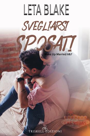 Svegliarsi sposati. Vol. 6-7 - Leta Blake - Libro Triskell Edizioni 2020 | Libraccio.it