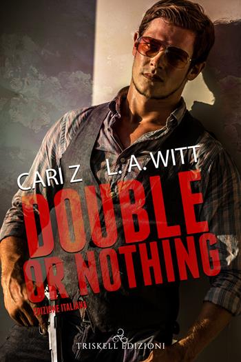 Double or nothing. Ediz. italiana - Cari Z., L. A. Witt - Libro Triskell Edizioni 2020 | Libraccio.it